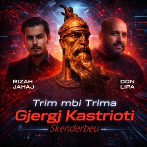 Trim mbi Trima Gjergj Kastrioti (feat. Rizah Jahaj)