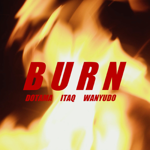 BURN (feat. Itaq & 輪入道)