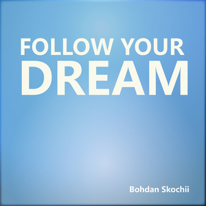 Follow Your Dream