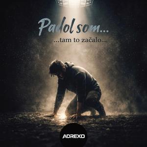 Padol som..., tam to začalo