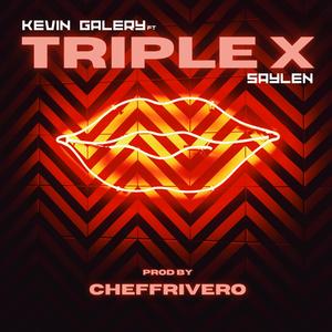TRIPLE X (feat. Saylen & Cheff Rivero)