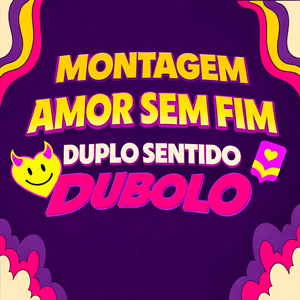 Montagem Amor Sem Fim Duplo Sentido