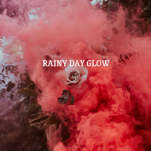 RAINY DAY GLOW
