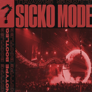 SICKO MODE (NOTYPE Bootleg)