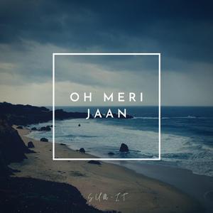 Oh Meri Jaan.
