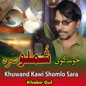 Khuwand Kawi Shomlo Sara