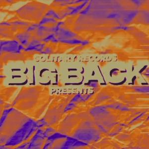 BigBack (feat. MaskedJunkie & Solitaryquan)