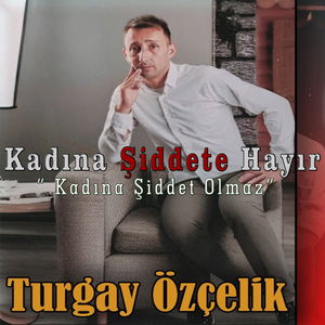 Kadına Şiddete Hayır "Kadına Şiddet Olmaz"