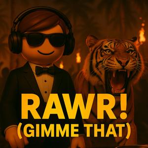 RAWR! (Gimme That) (feat. Luna Lev)
