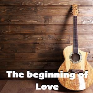 The Beginning of Love