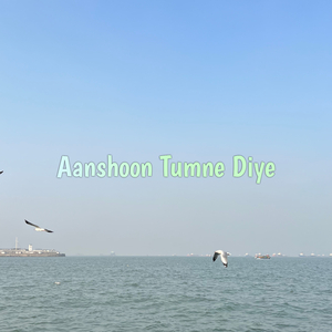 Aanshoon Tumne Diye