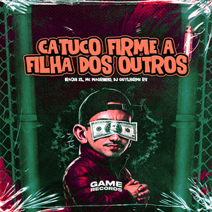 Catuco Firme a Filha Dos Outros