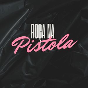 Roça na Pistola