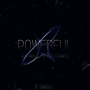 POWERFUL (Slowed & Pitch Down)