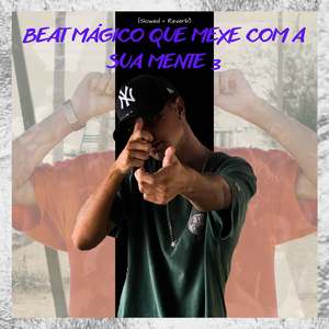 BEAT MÁGICO QUE MEXE COM A SUA MENTE 3 (Slowed + Reverb)