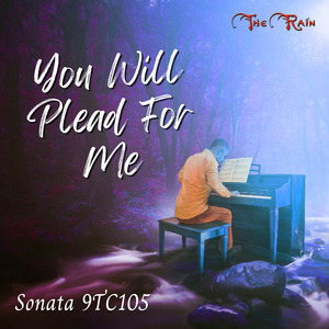 You Will Plead For Me And Come For Me Part 3 of 3 Come Now Let Us Reason Together Sonata 9TC105