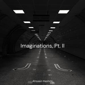 Imaginations, Pt. II