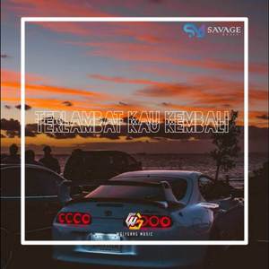 TERLAMBAT KAU KEMBALI Remix
