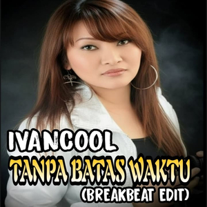 Tanpa Batas Waktu (Breakbeat Edit)