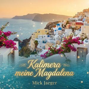 Kalimera meine Magdalena