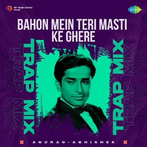 Bahon Mein Teri Masti Ke Ghere - Trap Mix