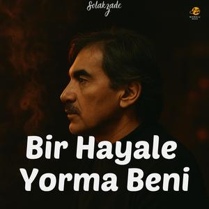 Bir Hayale Yorma Beni