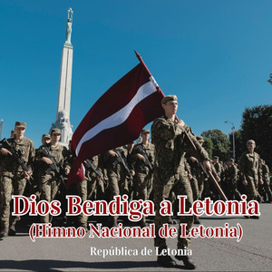 Dios Bendiga a Letonia (Himno Nacional de Letonia)