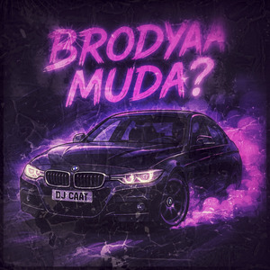 BRODYAA MUDA?