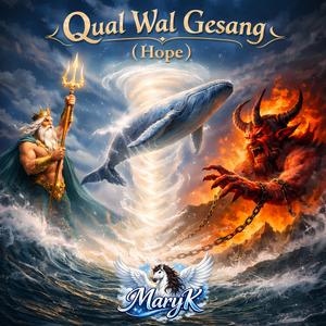 Qual Wal Gesang (Hope)