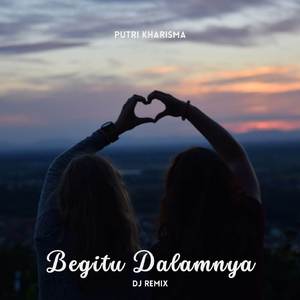 Begitu Dalamnya (DJ Remix)