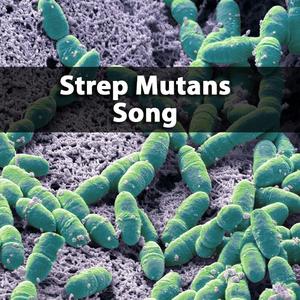 The Song Of Streptococcus Mutans | Sing & Learn