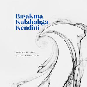 Bırakma Kalabalığa Kendini