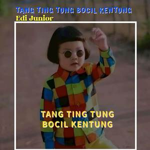 TANG TING TUNG BOCIL KENTUNG