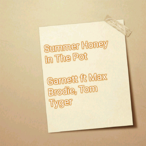Summer Honey in the Pot (feat. Max Brodie & Tom Tyger)