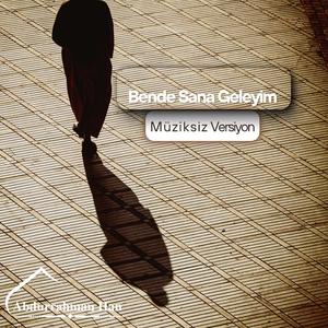 Bende Sana Geleyim (Müziksiz İlahi)