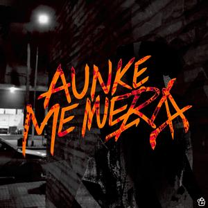Aunke me muera