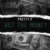 Pretty P - Get The Money