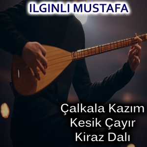 Çalkala Kazım, Kesik Çayır, Kiraz Dalı