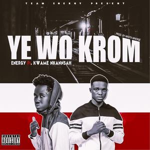 Ye wo krom (feat. Kwame Nkansah)