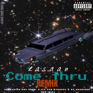 Come Thru (feat. R.J.X The Eternal, Ray Robb & Gt Sandiego) (Remix)