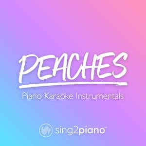 Peaches (Originally Performed by Justin Bieber, Daniel Caesar & Giveon) (Piano Karaoke Version)