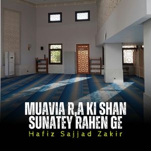 Muavia R,A Ki Shan Sunatey Rahen Ge