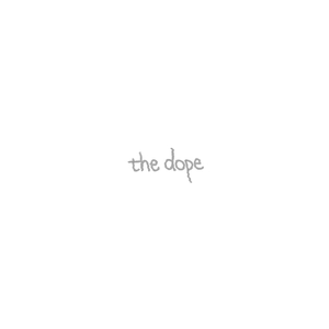 the dope