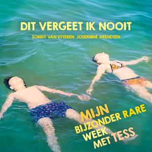 Dit Vergeet Ik Nooit (Titelsong Mijn Bijzonder Rare Week Met Tess)