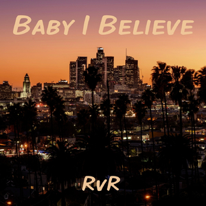 Baby I Believe