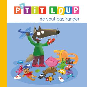 P'tit Loup ne veut pas ranger - L'histoire