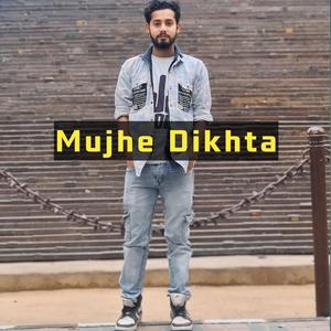 Mujhe Dikhta