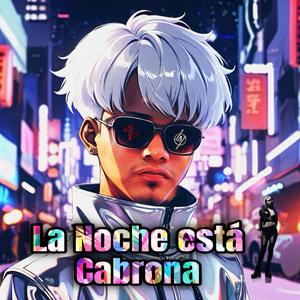 LA NOCHE ESTÁ CABRONA (feat. Mindz.dll)