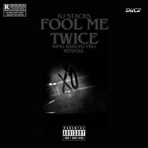 Fool Me Twice (feat. Renzoo & King Bakuyo Pro)
