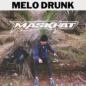 Melo Drunk